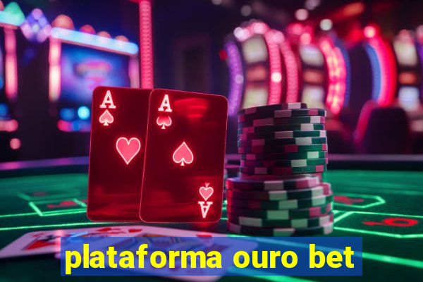 plataforma ouro bet